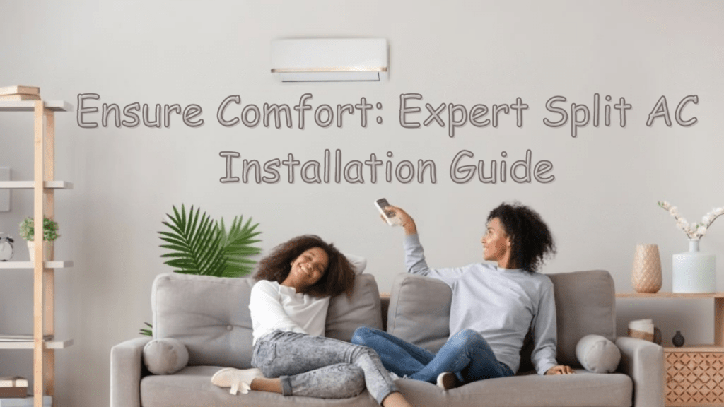 Ensure Comfort: Expert Split AC Installation