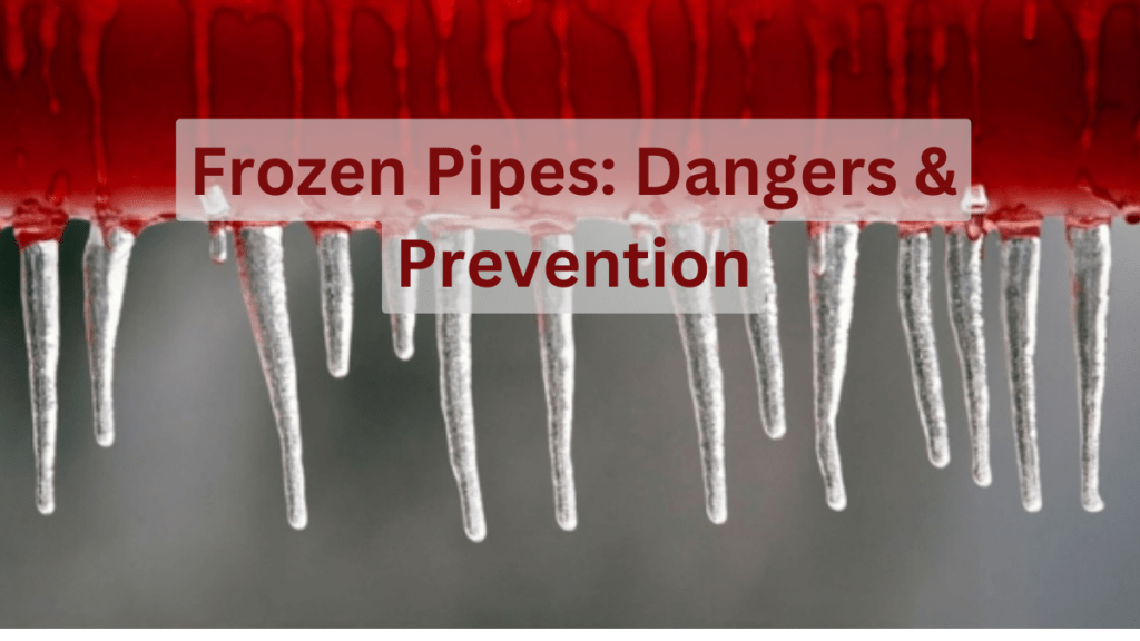 Frozen Pipes: Dangers &Amp; Prevention