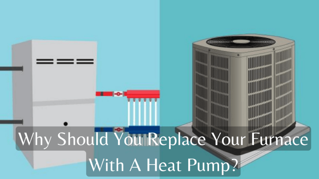 Unlock Ultimate Comfort: Replace Your Furnace With A Heat Pump