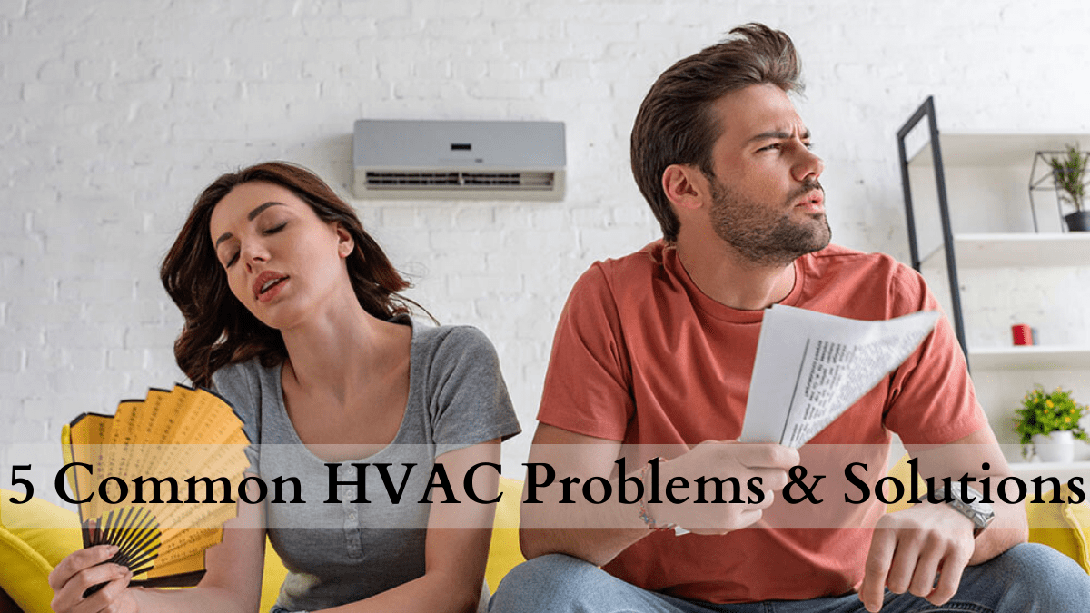 5 Common HVAC system Problems & Solutions