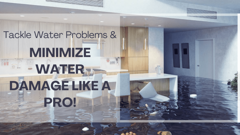 Tackle Water Problems And Minimize Water Damage Like A Pro!