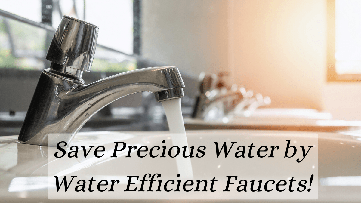 Save Water by Water Efficient Faucets!